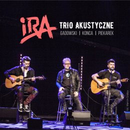 Bełchatów Wydarzenie Koncert IRA - Trio Akustyczne: Gadowski, Konca, Piekarek