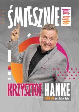 Bełchatów Wydarzenie Kabaret KRZYSZTOF HANKE: Śmiesznie już było