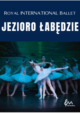 Bełchatów Wydarzenie Opera | operetka Royal International Ballet - Jezioro łabędzie