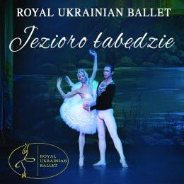 Bełchatów Wydarzenie Opera | operetka Royal Ukrainian Ballet - Jezioro łabędzie