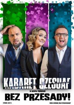 Bełchatów Wydarzenie Kabaret Kabaret Czesuaf - Bez przesady!
